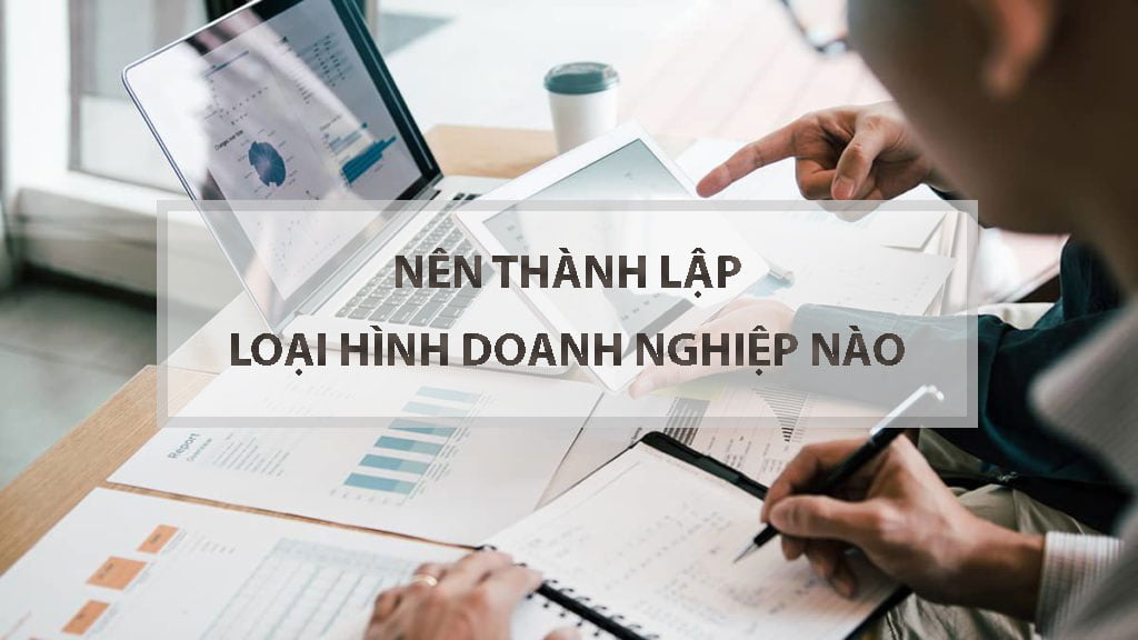 Nên thành lập loại hình doanh nghiệp nào