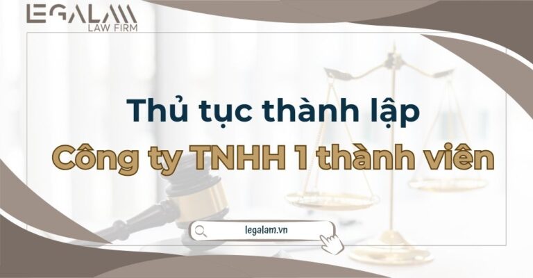 Điều kiện, quy trình, hồ sơ thành lập công ty TNHH 1 thành viên