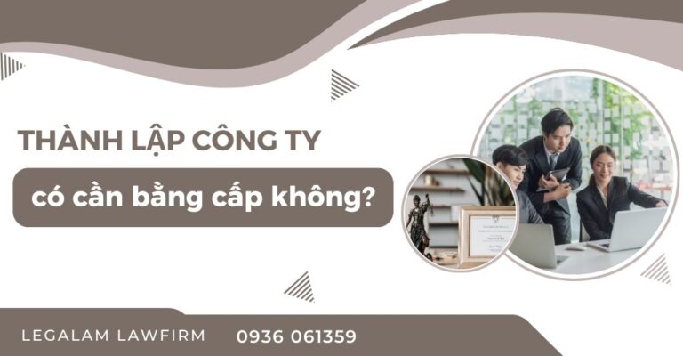 Thành lập công ty có cần bằng cấp không?