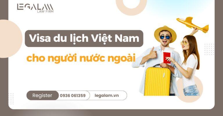 Thủ tục xin visa du lịch Việt Nam cho người nước ngoài